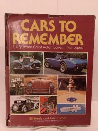 Item #79848 Cars to Remember: Thirty-Seven Great Automobiles in Retrospect. Bill Neely, John Lamm