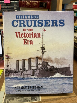 Item #79851 British Cruisers of the Victorian Era. Norman Friedman