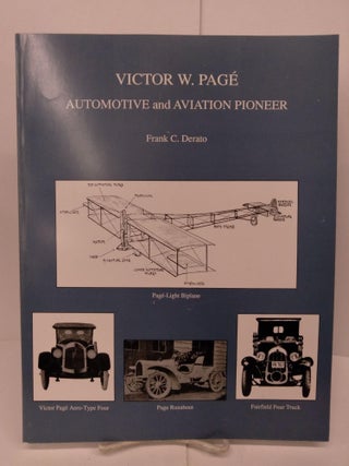 Item #79865 Victor W. Page: Automotive and Aviation Pioneer. Frank C. Derato