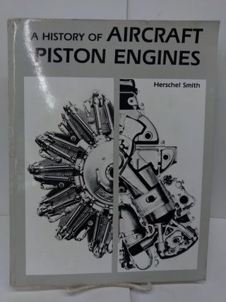 Item #79887 A History of Aircraft Piston Engines: From the Manly Balzer to the Continental Tiara....