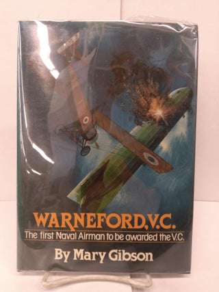 Item #79894 Warneford, V.C.: The First Naval Airmen to Be Awarded the VC. Mary Gibson