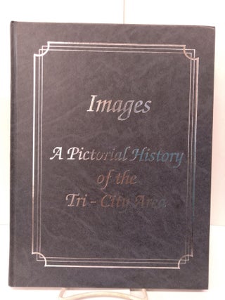 Item #79895 Images: A Pictorial History of the Tri-City Area. Marvin Newman