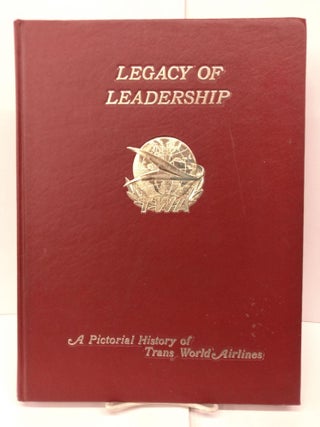Item #79898 Legacy of Leadership: A Pictorial History of Trans World Airlines. Lou Drendel