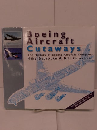Item #79900 Boeing Aircraft Cutaways: The History of Boeing Aircraft Company. Bill Gunston