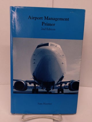 Item #79903 Airport Management Primer. Sam Hoerter