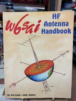 Item #79911 The W6SAI HF Antenna Handbook. William I. Orr