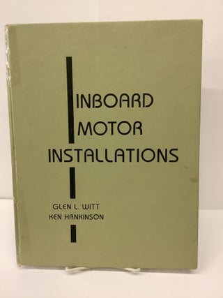 Item #79965 Inboard Motor Installations. Glen L./Hankinson Witt, Ken