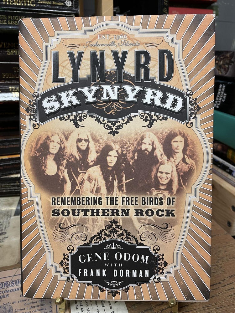 Item #79974 Lynyrd Skynyrd: Remembering the Free Birds of Southern Rock. Gene Odon, Frank Dorman.