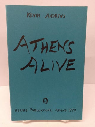 Item #79997 Athens Alive: Or the Practical Tourist's Companion to the Fall of Man. Kevin Andrews