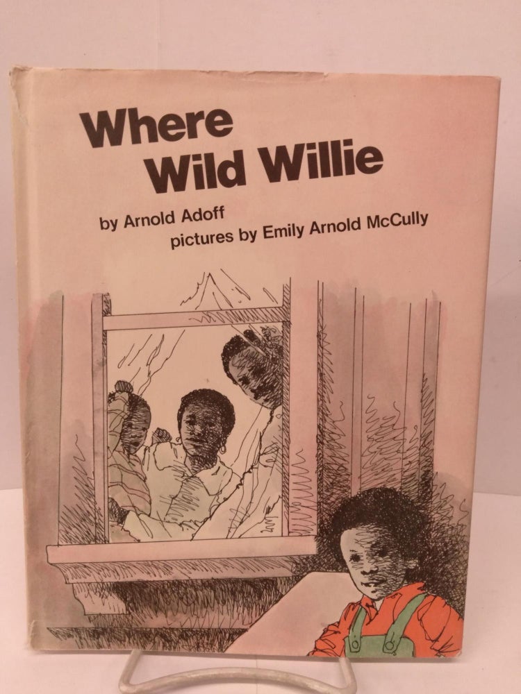 Item #80008 Where Wild Willie. Arnold Adoff.