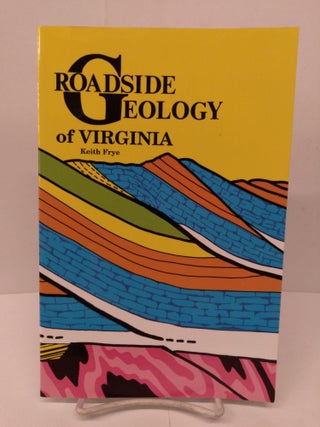 Item #80009 Roadside Geology of Virginia. Keith Frye