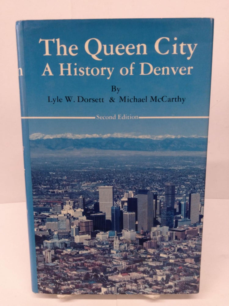 Item #80015 The Queen City: A History of Denver. Lyle W. Dorsett.
