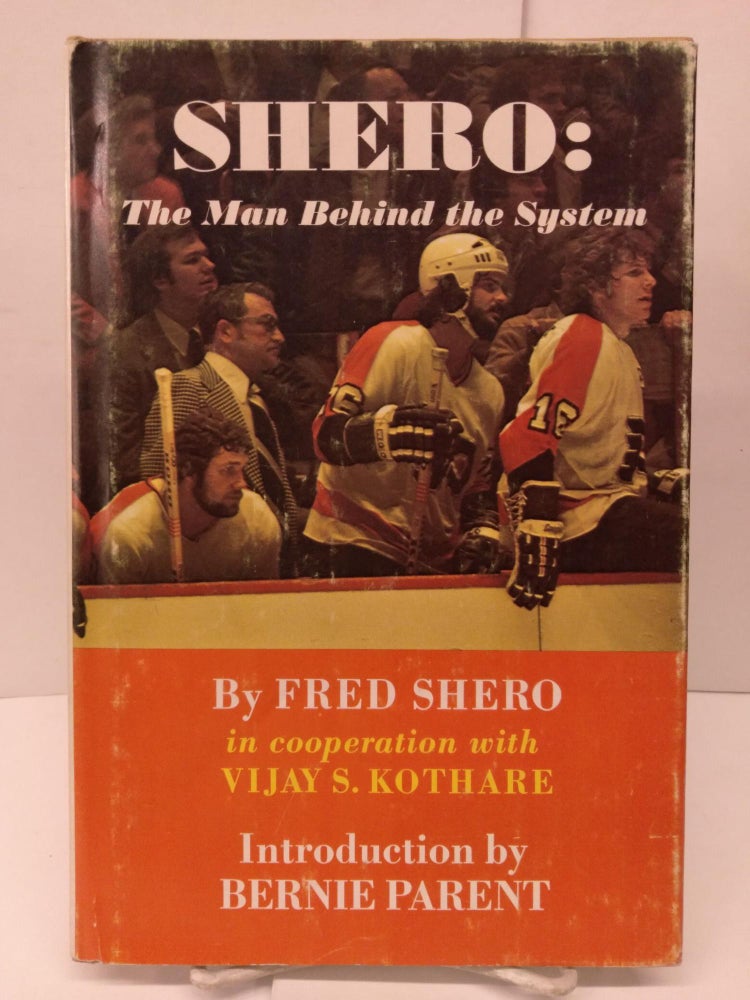 Item #80039 Shero: The Man Behind the System. Fred Shero.