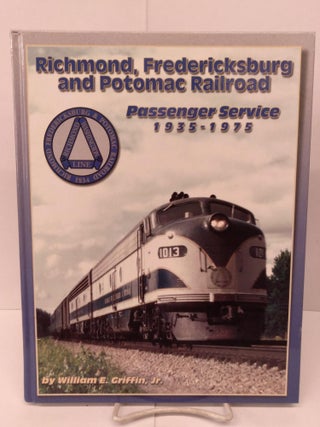 Item #80045 Richmond, Fredericksburg and Potomac Railroad Passenger Service 1935-1975. William E....