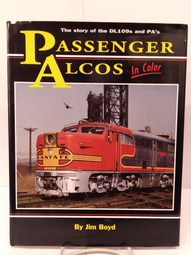 Item #80047 Passenger Alcos in Color: The Story of the DL109s and PAs. Jim Boyd.