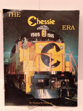 Item #80055 The Chessie Era. Thomas W. Dixon