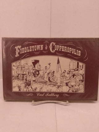 Item #80066 Fiddletown & Copperpolis. Carl Fallberg