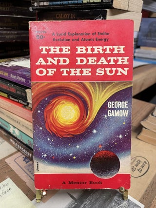 Item #80069 The Birth and Death of the Sun. George Gamow