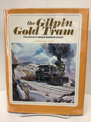 Item #80113 The Gilpin Gold Train. Mallory Hope Ferrell