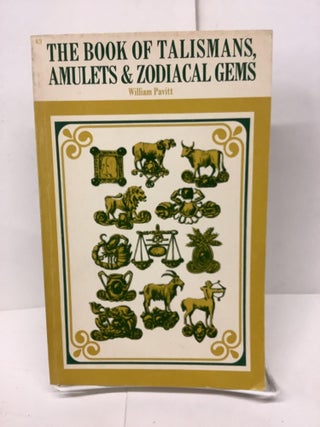 Item #80129 The Book of Talismans, Amulets & Zodiacal Gems. William Pavitt