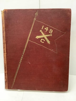 Item #80135 149 C: Being the Story of a Light Field Artillery Battery From Illinois During the...