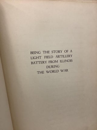 149 C: Being the Story of a Light Field Artillery Battery From Illinois During the World War