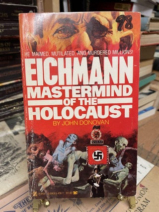 Item #80153 Eichmann: Mastermind of the Holocaust. John Donovan