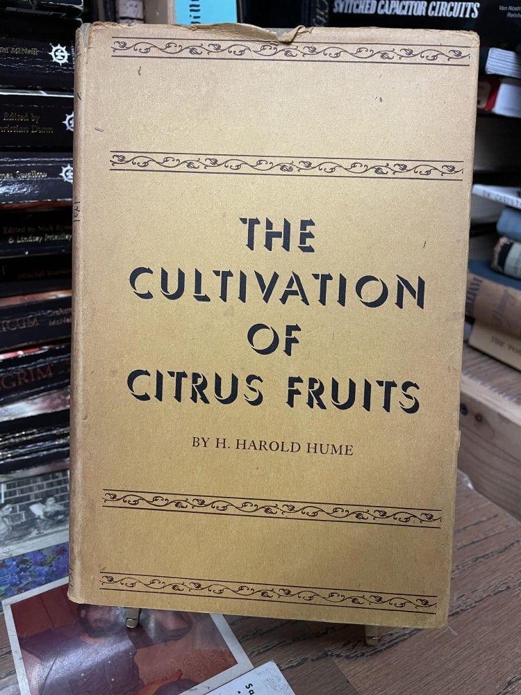 Item #80176 The Cultivation of Citrus Fruits. H. Harold Hume.