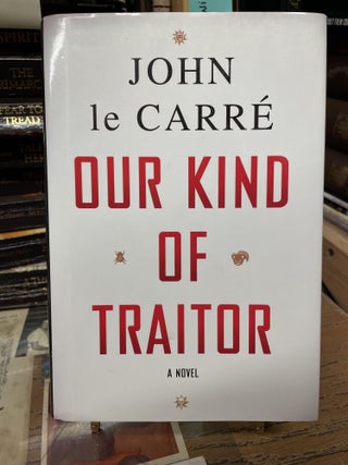Item #80186 Our Kind of Traitor. John le Carr&eacute