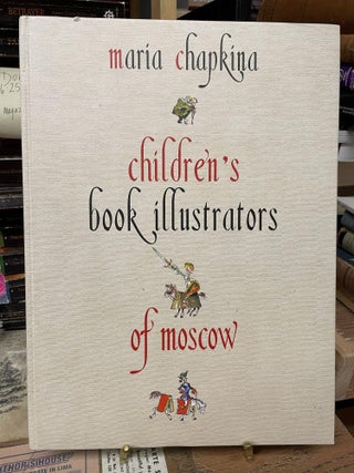Item #80189 Children's Book Illustrators of Moscow. Maria Chapkina
