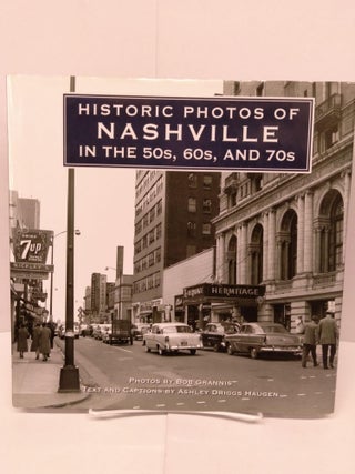 Item #80197 Historic Photos of Nashville in the 50s, 60s, and 70s. Ashley Driggs Haugen