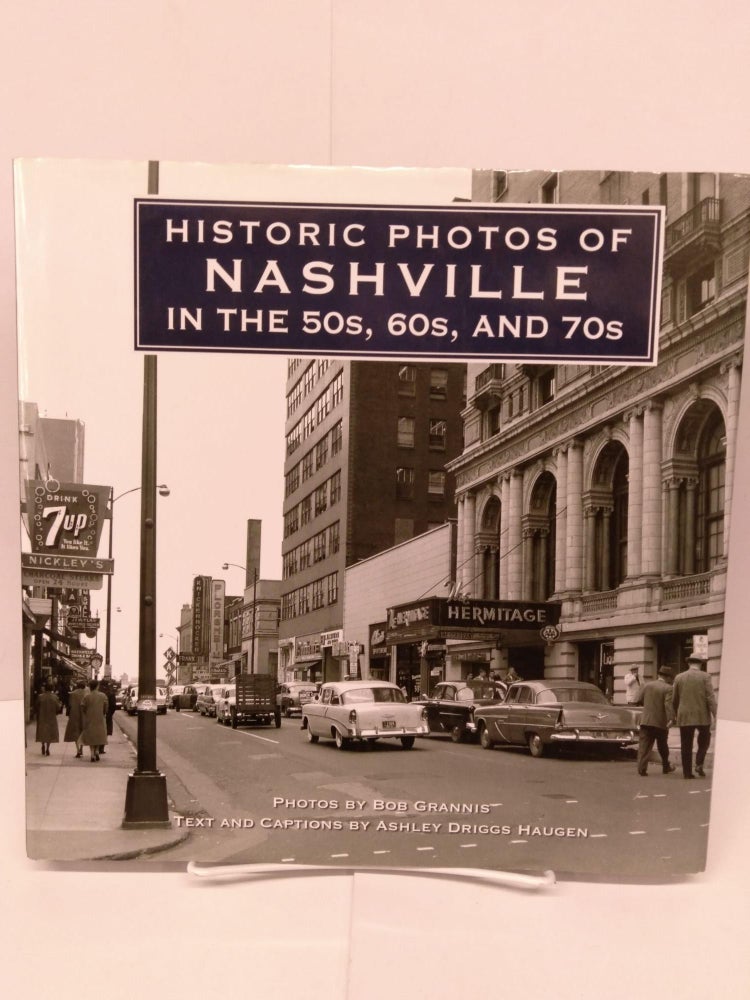 Item #80197 Historic Photos of Nashville in the 50s, 60s, and 70s. Ashley Driggs Haugen.