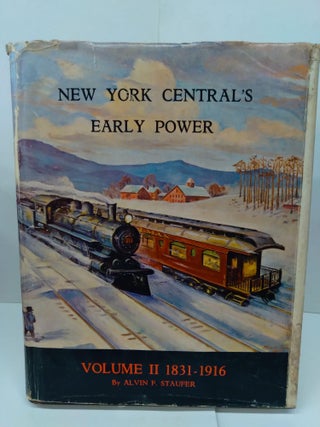 Item #80207 New York Central's Early Power: Volume II 1831-1916. Alvin F. Staufer