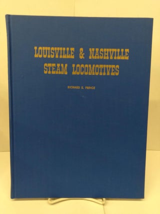 Item #80208 Louisville & Nashville Steam Locomotives. Richard E. Price