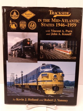 Item #80215 Trackside in the Mid-Atlantic States 1946-1959 with V. Purn and J. Knauff. Kevin J....