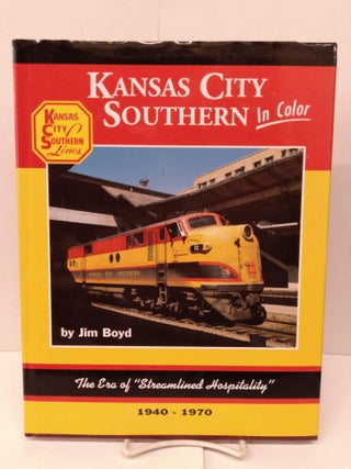 Item #80217 Kansas City Southern in Color: The Era of "Streamlined Hospitality" 1940-1970. Kevin...