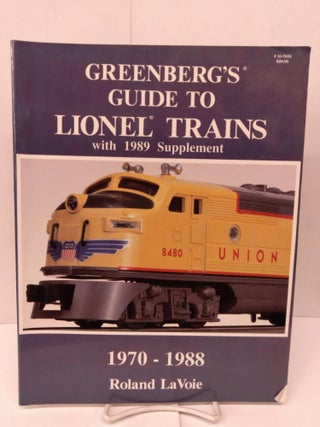 Item #80218 Greenberg's Guide to Lionel Trains, 1970-1988, with 1989 Supplement. Roland LaVoie