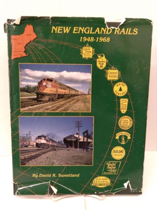 Item #80221 New England Rails, 1948-1968. David R. Sweetland