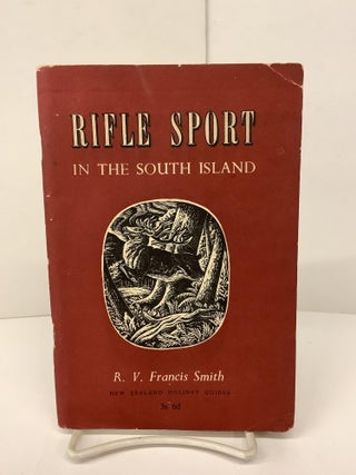Item #80235 Rifle Sport in the South Island; New Zealand Holiday Guides #5. R. V. Francis Smith