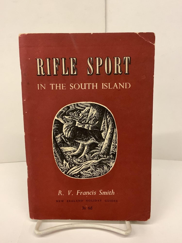 Item #80235 Rifle Sport in the South Island; New Zealand Holiday Guides #5. R. V. Francis Smith.