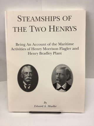 Item #80322 Steamships of the Two Henrys; Being an Account of the Maritime Activities of Henry...