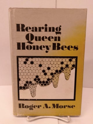 Item #80431 Rearing Queen Honey Bees. Roger A. Morse
