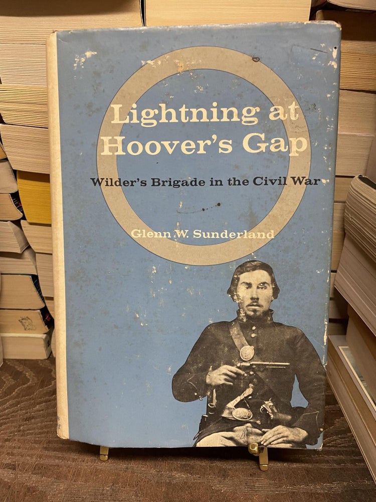 Item #80455 Lightning at Hoover's Gap: Wilder's Brigade in the Civil War. Glenn W. Sunderland.
