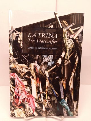Item #80483 Katrina Ten Years After. Mark Klinedinst