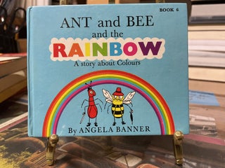Item #80541 Ant and Bee and the Rainbow: A Story About Colours (Book 6). Angela Banner