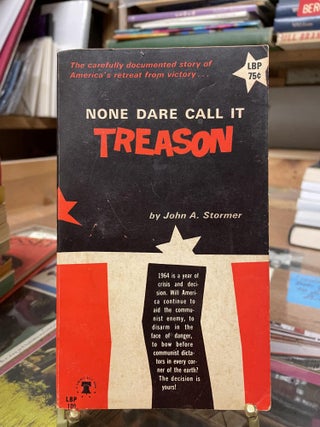 Item #80543 None Dare Call it Treason. John A. Stormer