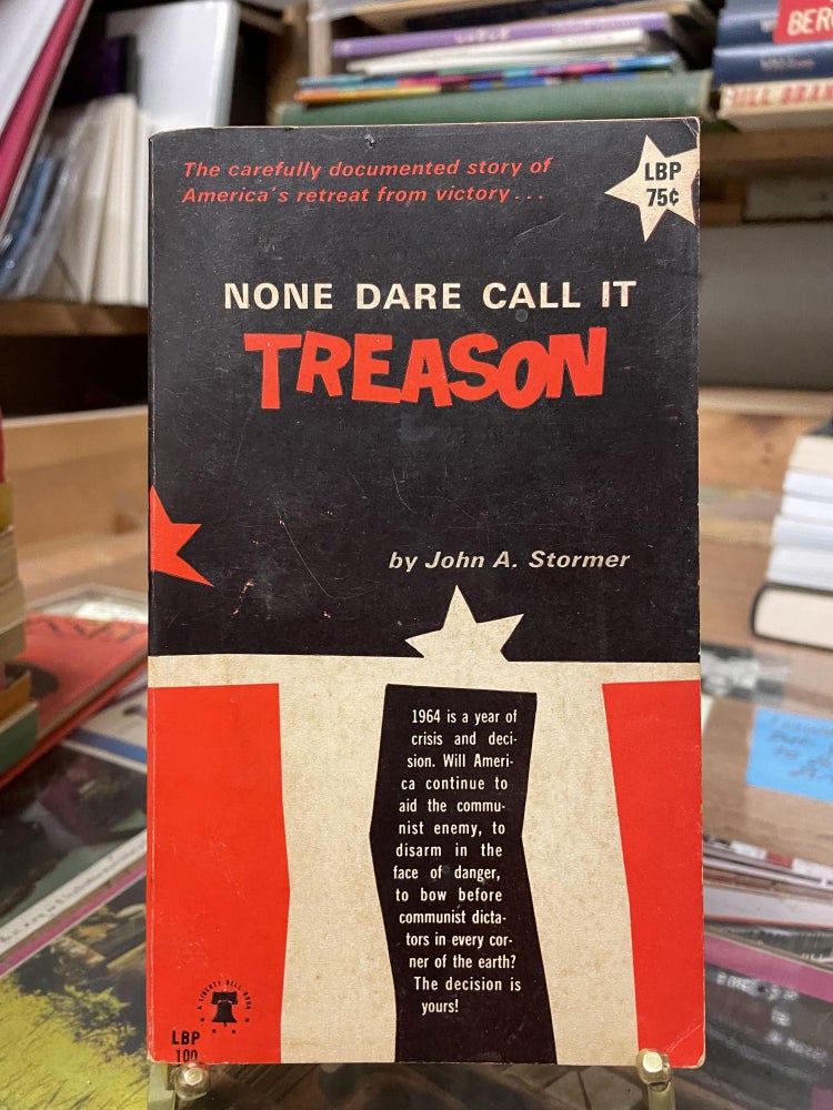 Item #80543 None Dare Call it Treason. John A. Stormer.