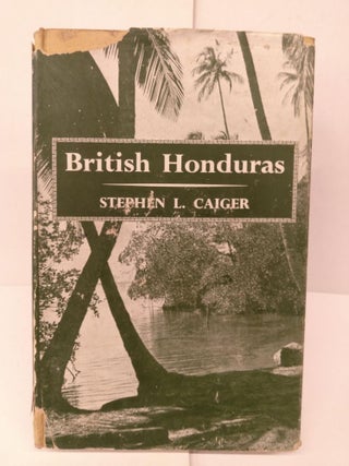 Item #80592 British Honduras. Stephen L. Caiger