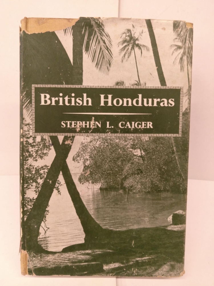 Item #80592 British Honduras. Stephen L. Caiger.