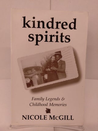 Item #80594 Kindred Spirits: Family Legends & Childhood Memories. Nicole McGill